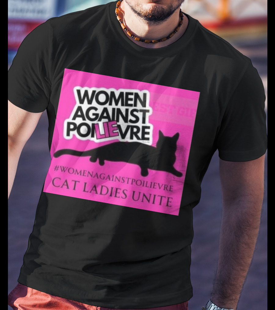 Women Against Poilievre Cat Ladies Unite #WomenAgainstPoilievre T-Shirt