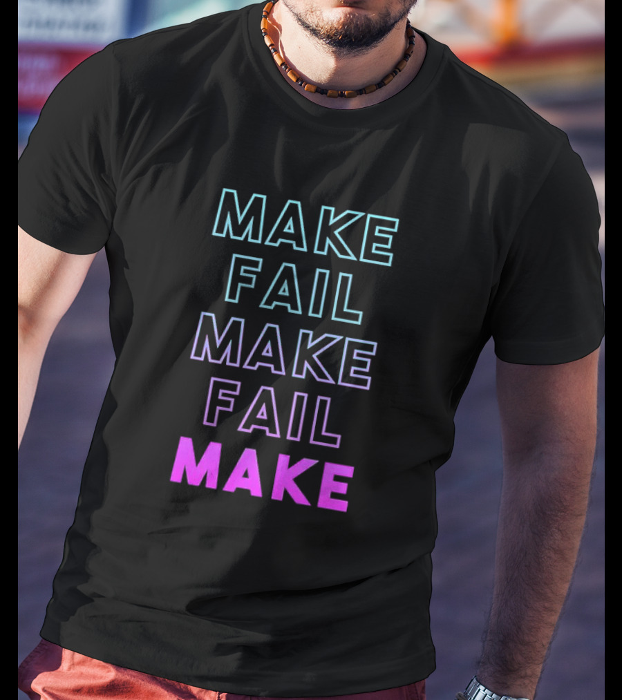 Make Fail Make Fail Make Neon Gradient Text T-Shirt