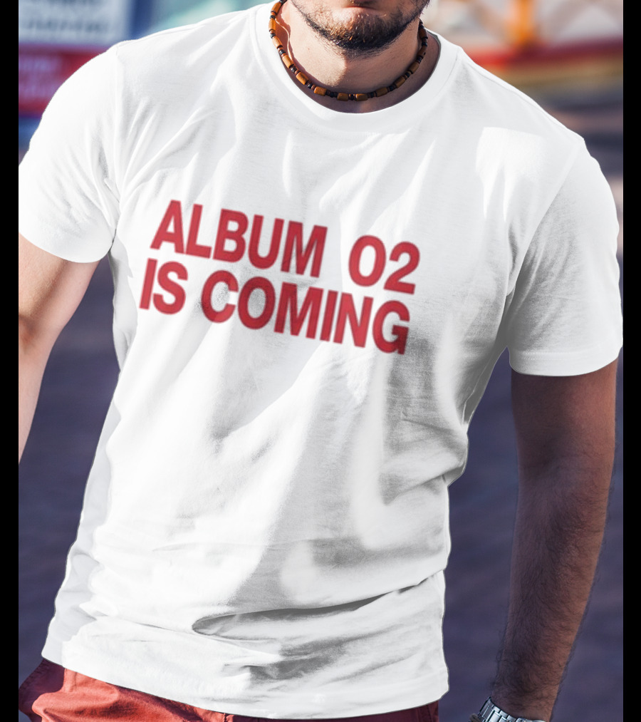 ALBUM 02 IS COMING T-Shirt
