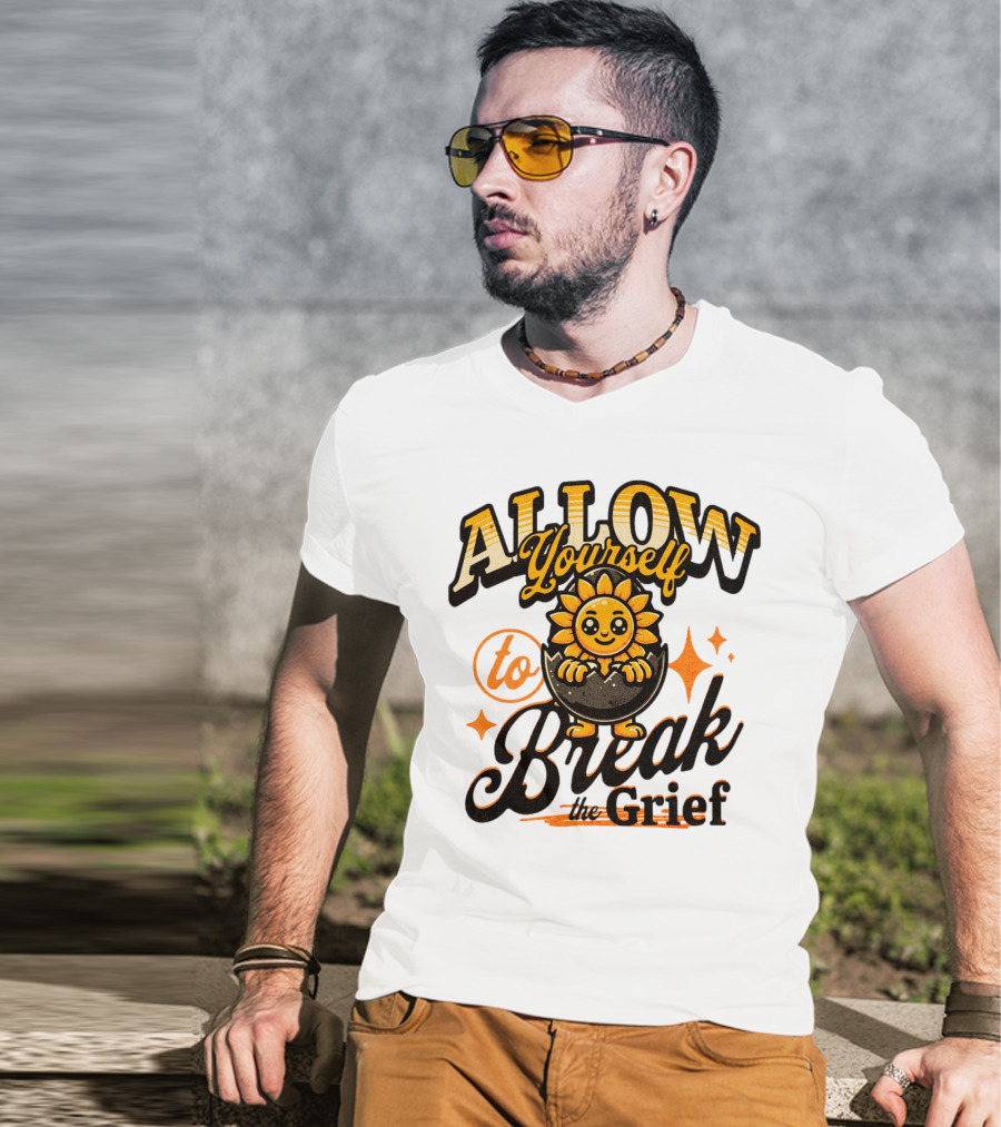 ALLOW Yourself To Break The Grief Sunflower Egg Character T-Shirt