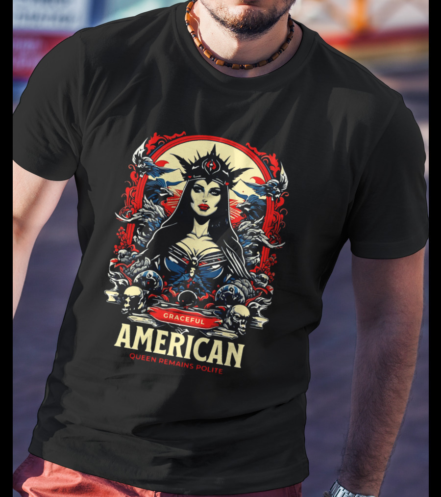 Graceful American Queen Remains Polite T-Shirt