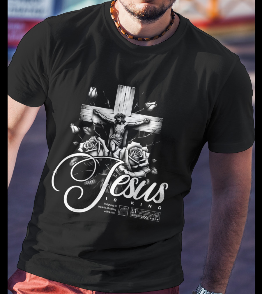 Jesus Is King Reigning In Hearts Guiding With Love Roses Cross Crucifixion R Restricted T-Shirt