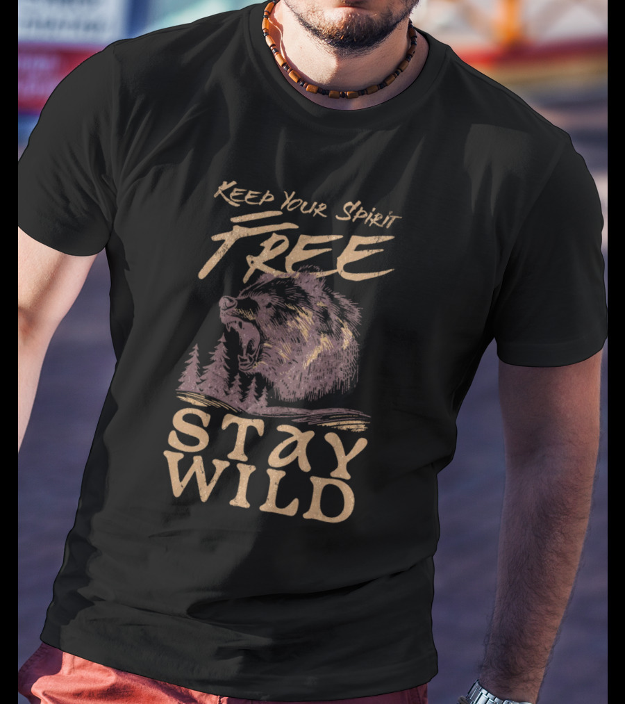 Keep Your Spirit Free Stay Wild Bear Forest T-Shirt
