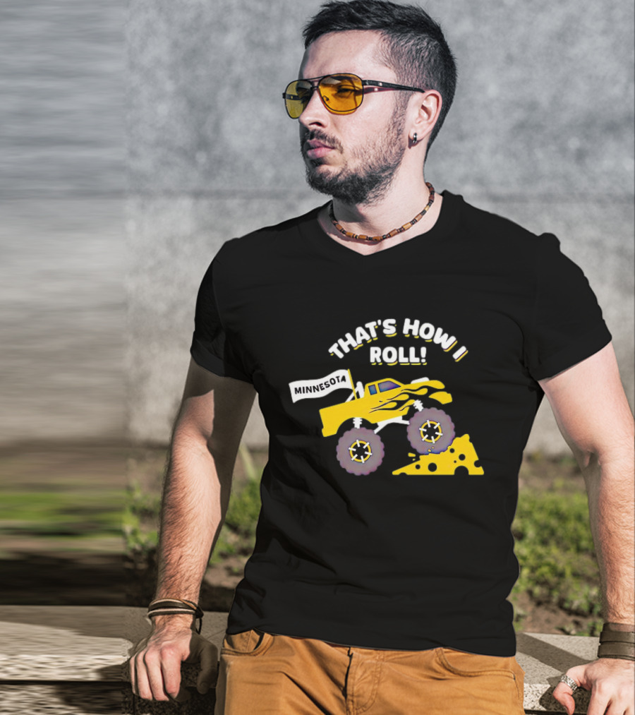 That's How I Roll Minnesota Monster Truck Cheese Wheel T-Shirt