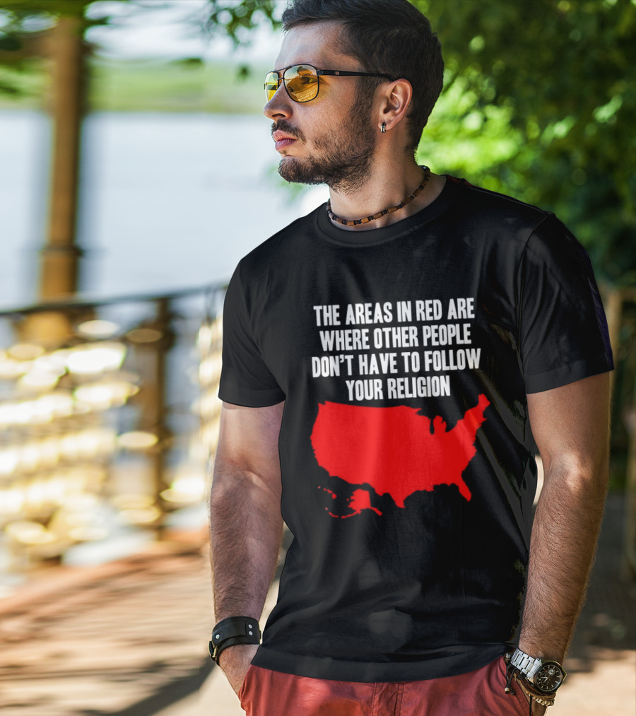 The Areas In Red Are Where Other People Don’t Have To Follow Your Religion Map USA T-Shirt