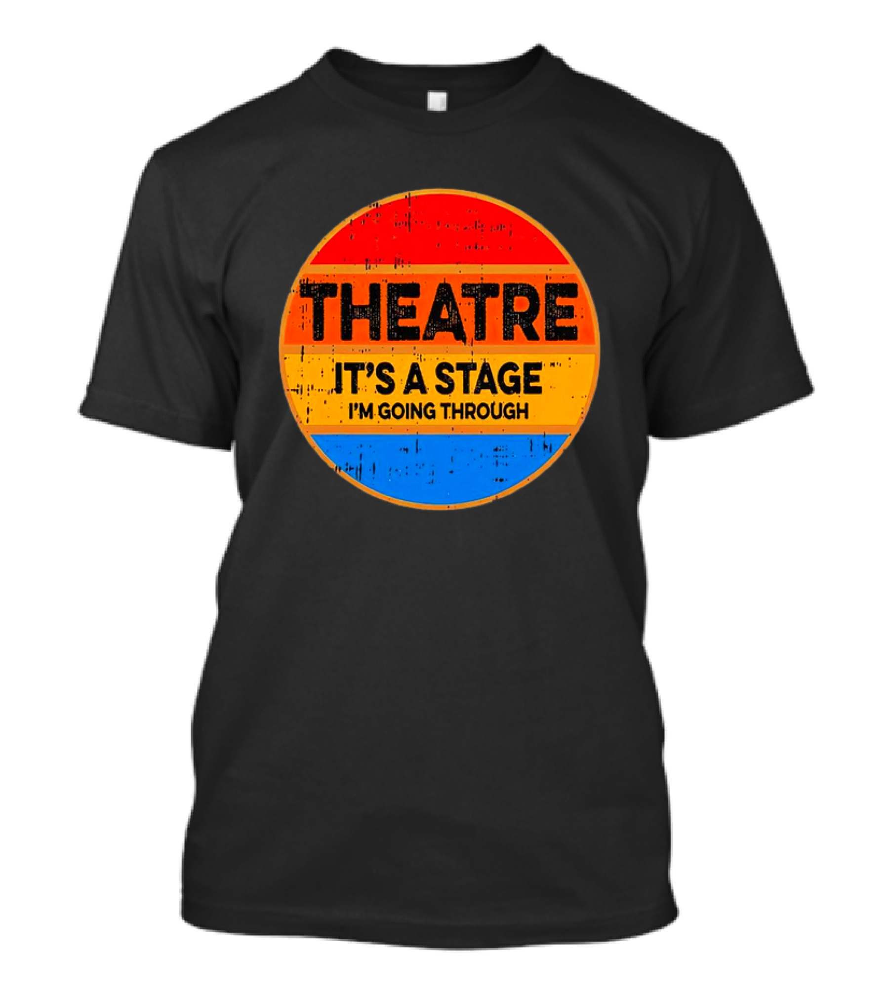 Theatre It's A Stage I'm Going Through Vintage Retro Circle T-Shirt