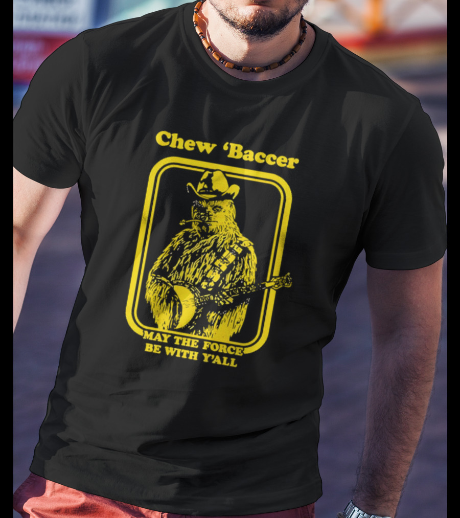 Chew ‘Baccer May The Force Be With Y’all Cowboy Banjo Player T-Shirt