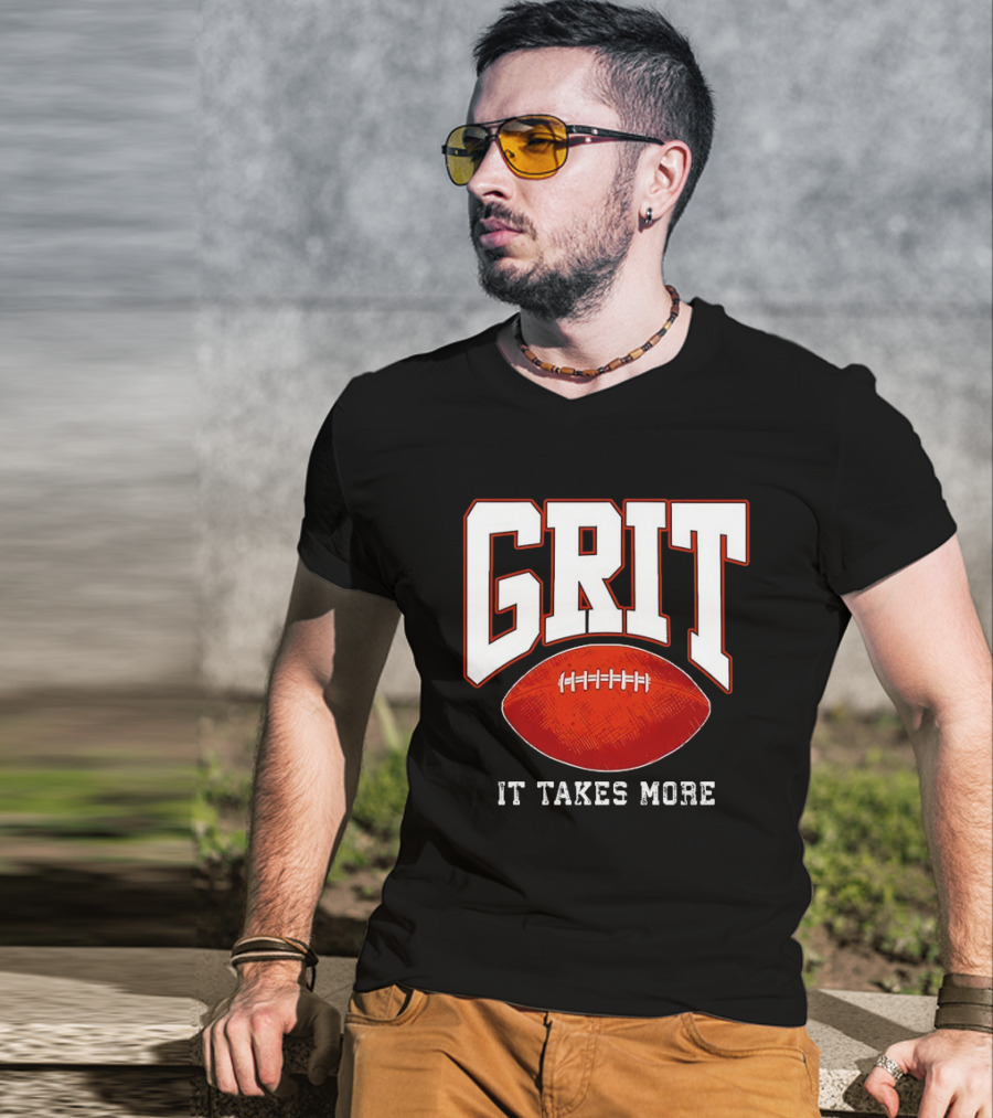Grit It Takes More Football Determination T-Shirt