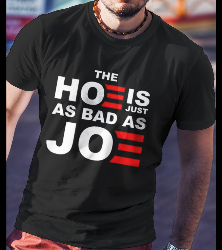 Sarah Larchmont The Hoe Is Just As Bad As Joe T-Shirt