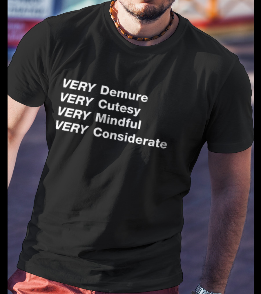Very Demure Very Cutesy Very Mindful Very Considerate Empowerment Phrase T-Shirt