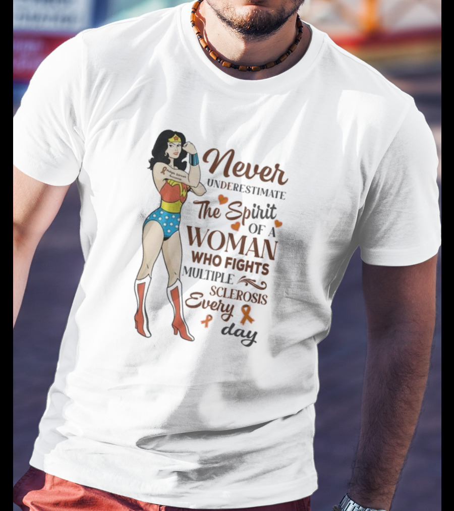 Never Underestimate The Spirit Of A Woman Who Fights Multiple Sclerosis Every Day Wonder Woman T-Shirt
