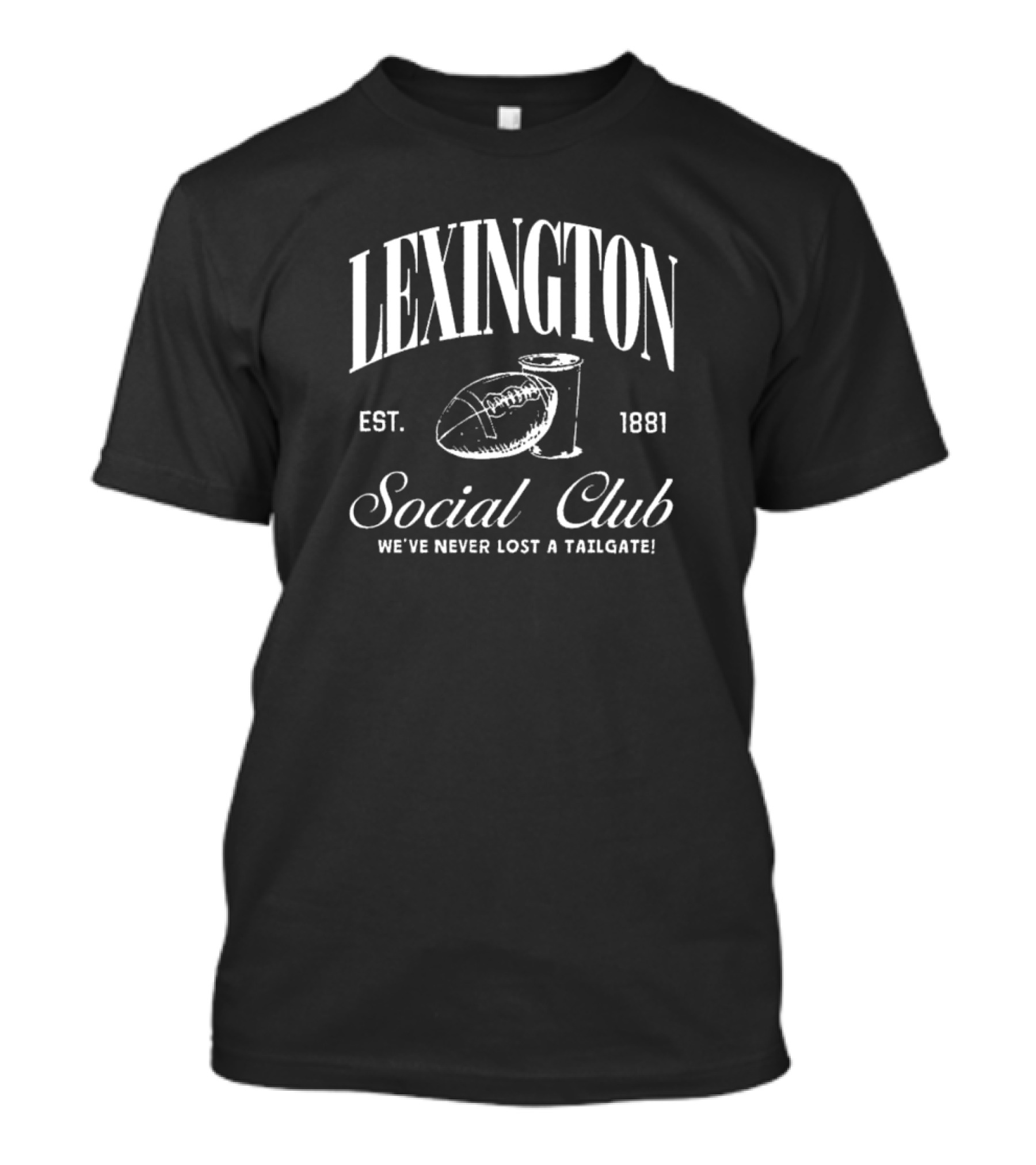 Lexington Social Club We’ve Never Lost A Tailgate Est 1881 Football T-Shirt