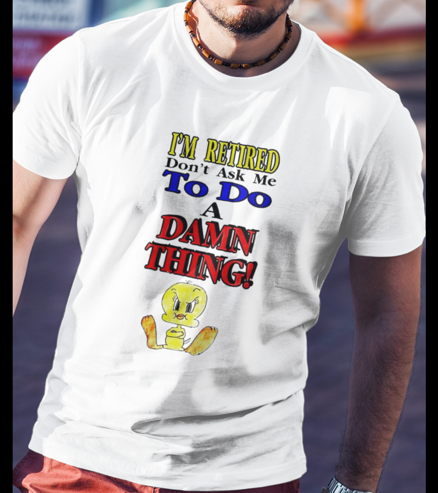 I'm Retired Don't Ask Me To Do A Damn Thing Cartoon Duck T-Shirt