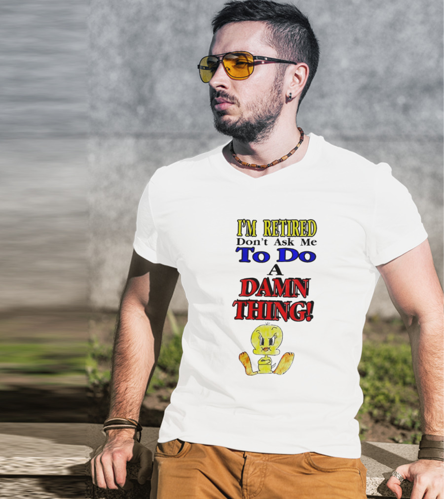 I'm Retired Don't Ask Me To Do A Damn Thing Cartoon Duck T-Shirt