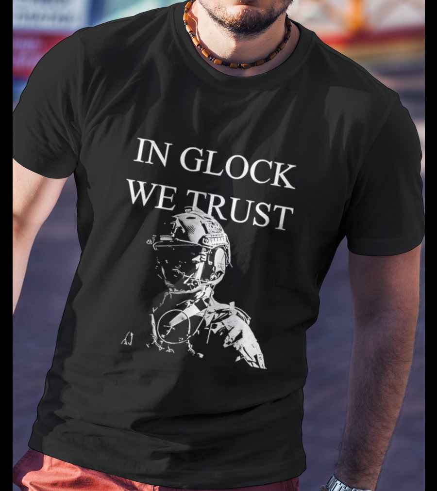 In Glock We Trust Tactical Soldier T-Shirt