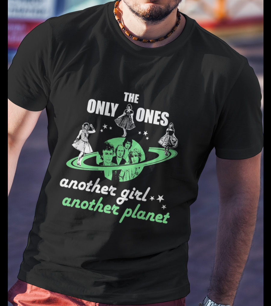 The Only Ones Another Girl Another Planet Sci-Fi T-Shirt