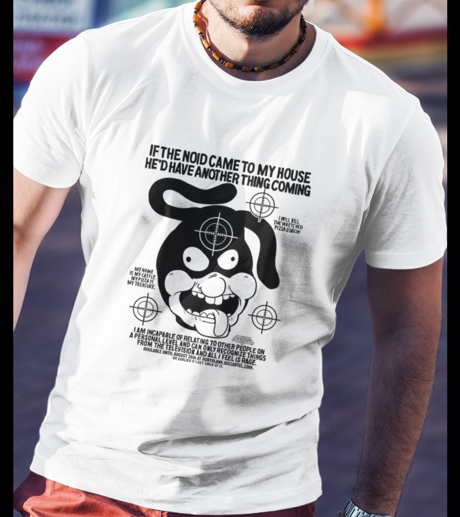 If The Noid Came To My House He’d Have Another Thing Coming Avoid The Noid I Will Kill The Weekend Pizza Blow My Home Is My Castle My Pizza Is My Treasure T-Shirt