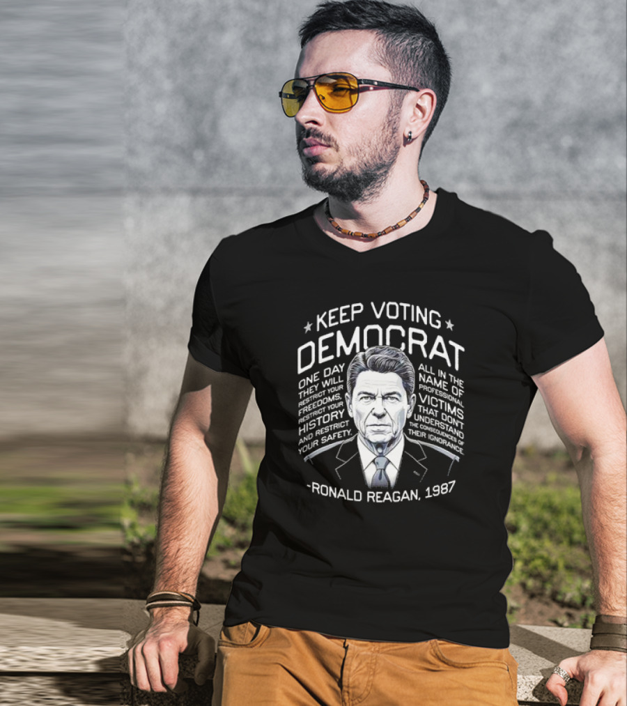 Keep Voting Democrat Ronald Reagan 1987 One Day Restrict Freedoms History Safety T-Shirt