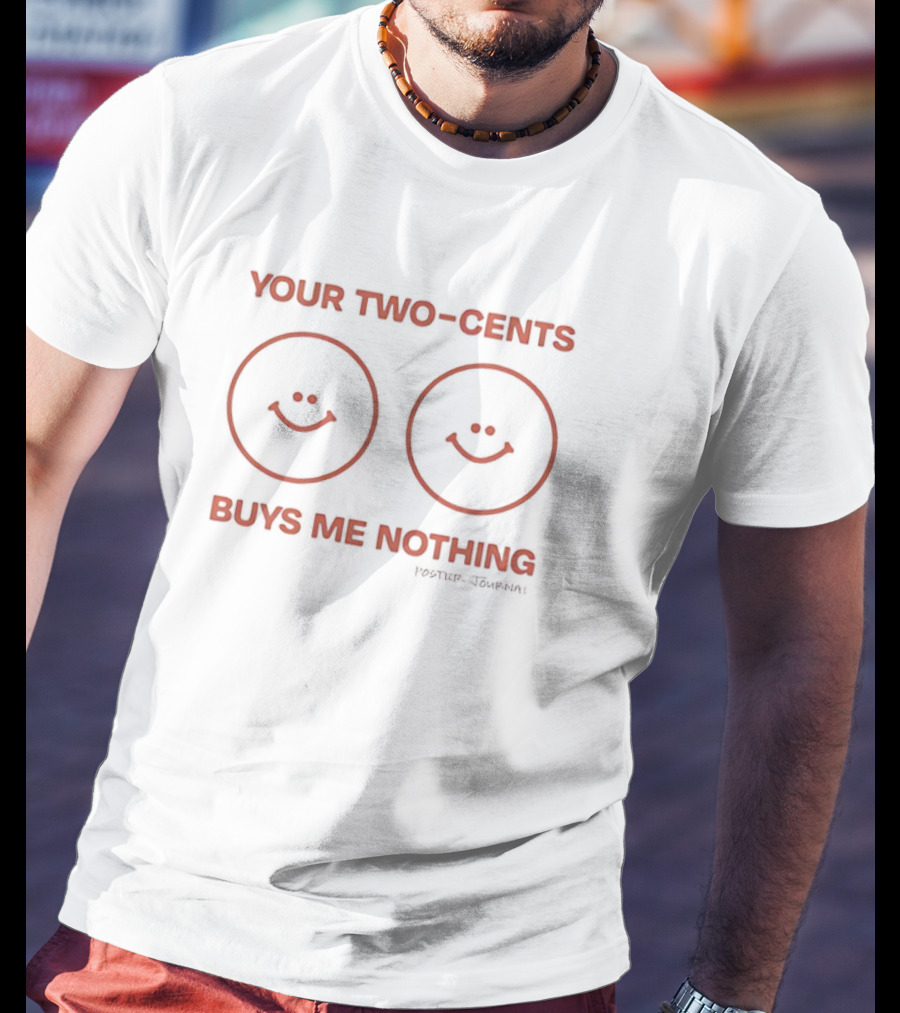 Your Two-Cents Buys Me Nothing Smiling Faces T-Shirt