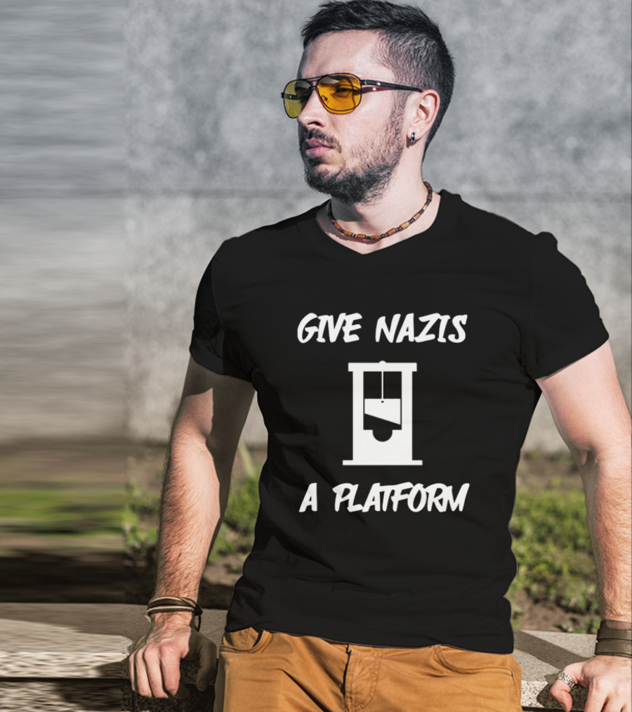 Give Nazis A Platform Guillotine T-Shirt