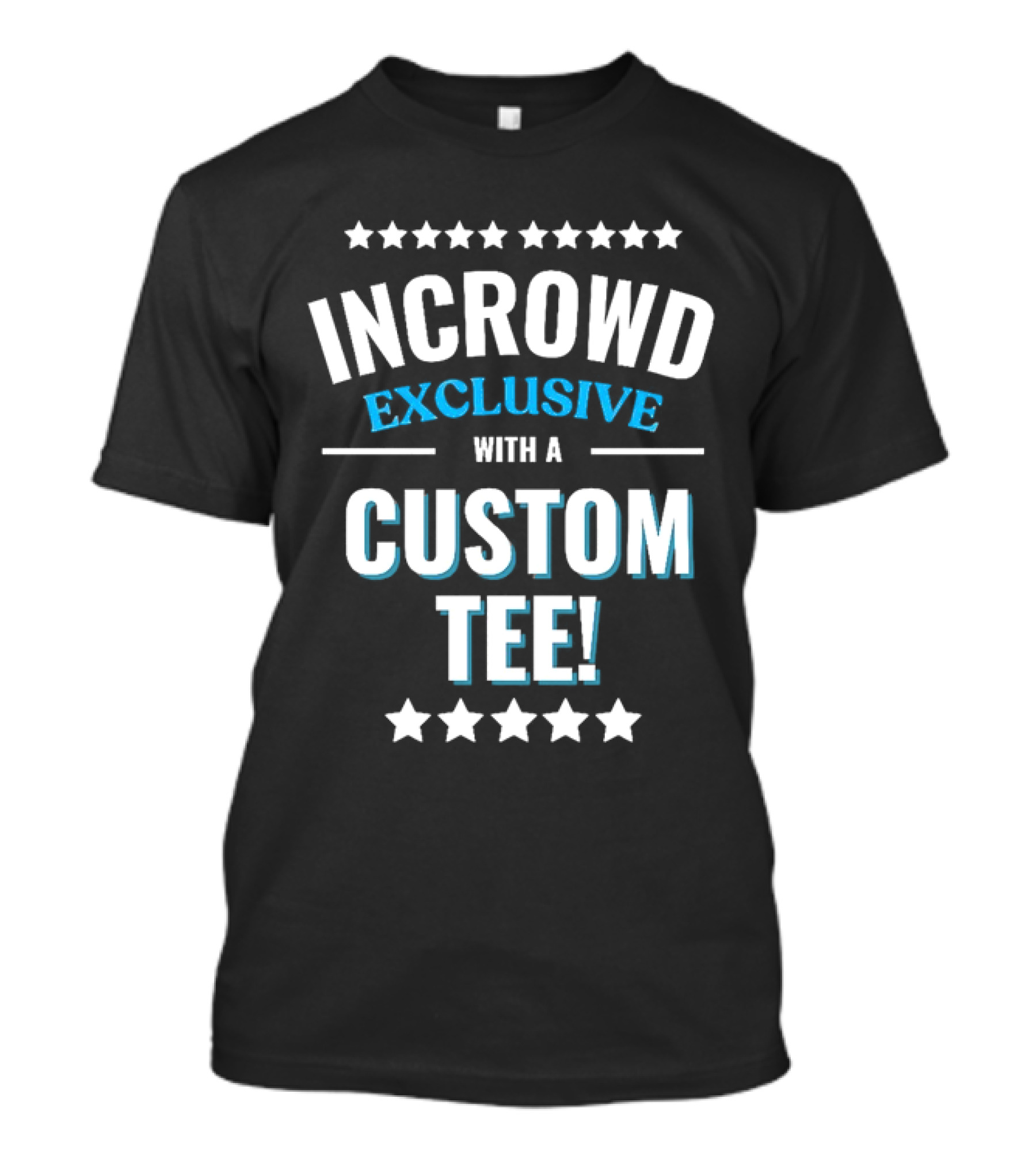 INCROWD EXCLUSIVE WITH A CUSTOM T-Shirt
