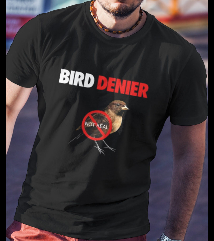 BIRD DENIER Not Real - Bird Cartoon Crossed Out T-Shirt