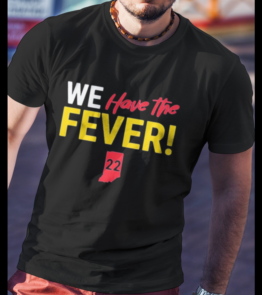 Indiana Hoosiers Basketball Fans We Have The Fever 22 Indiana T-Shirt