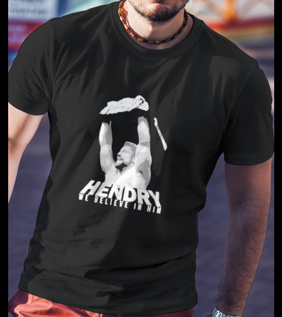 Hendry We Believe In Him Victory T-Shirt