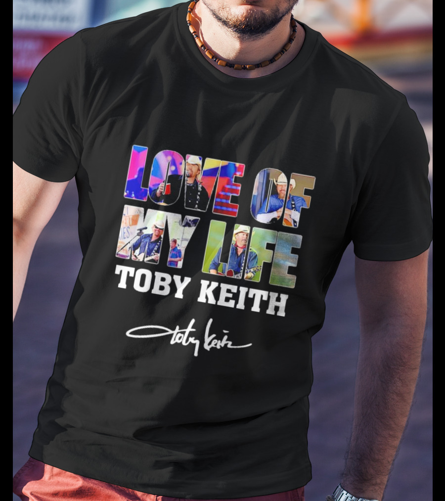LOVE OF MY LIFE TOBY KEITH SIGNATURE T-Shirt