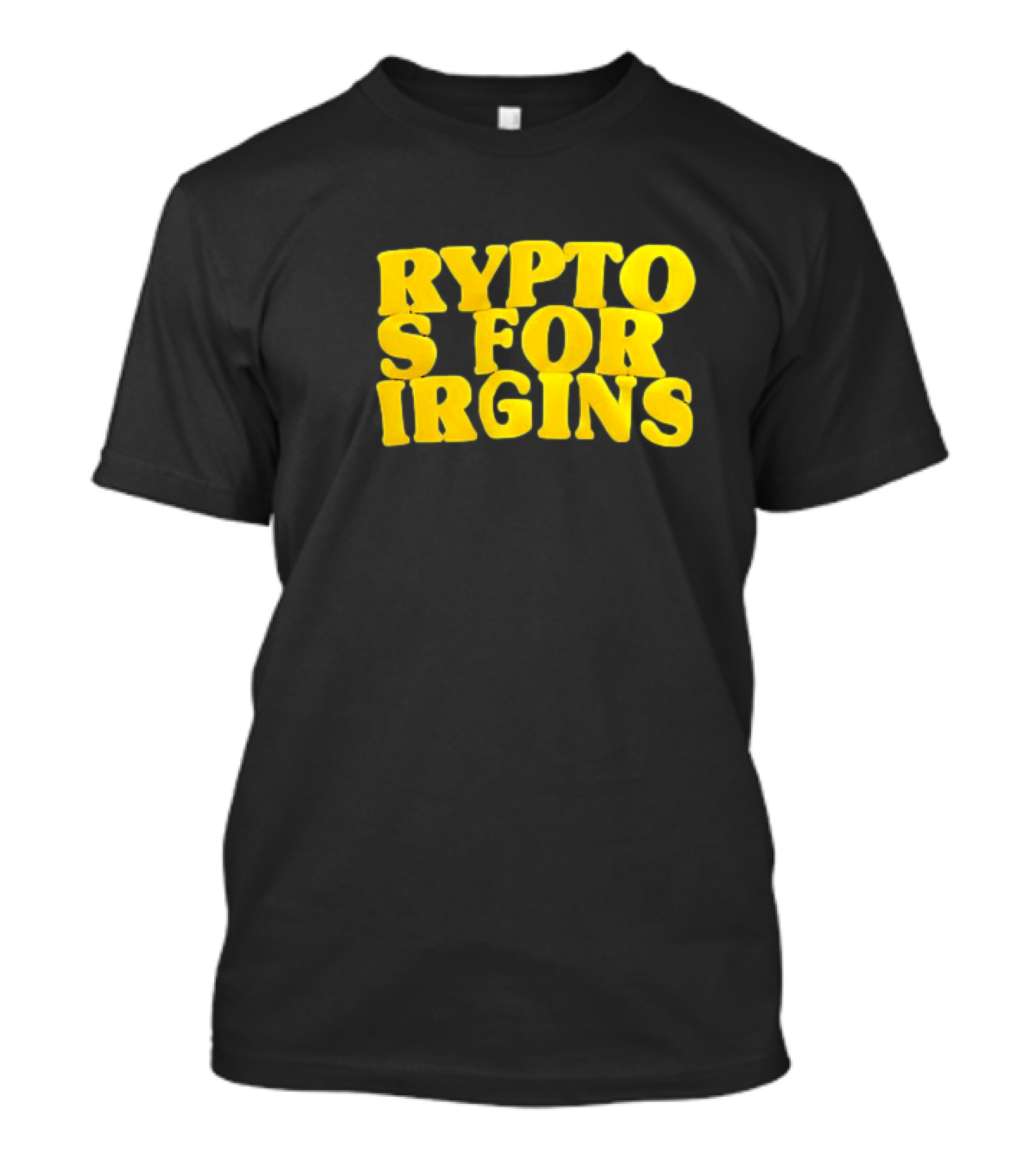Crypto S For Irgins T-Shirt