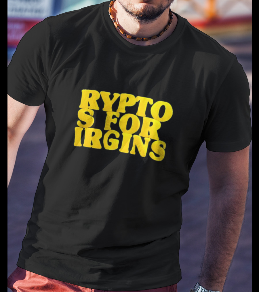 Crypto S For Irgins T-Shirt