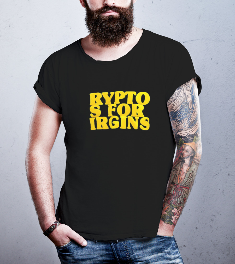 Crypto S For Irgins T-Shirt
