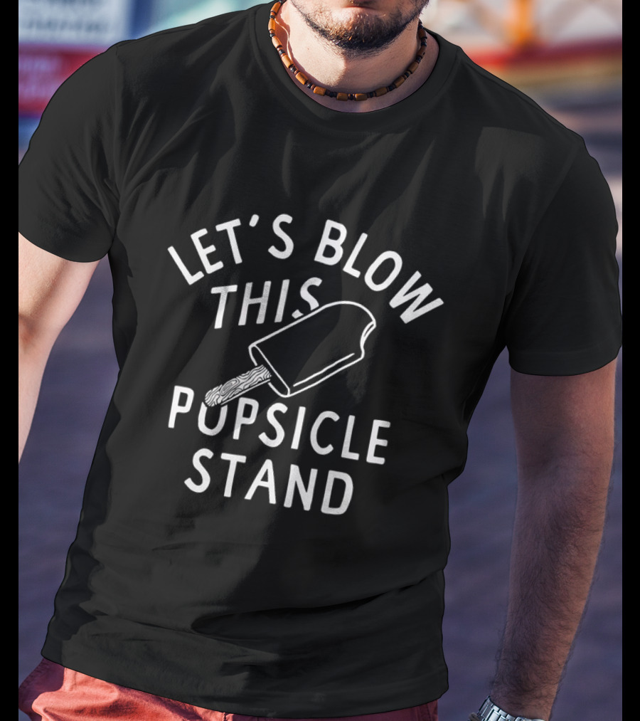 Let’s Blow This Popsicle Stand Retro Ice Cream Phrase T-Shirt