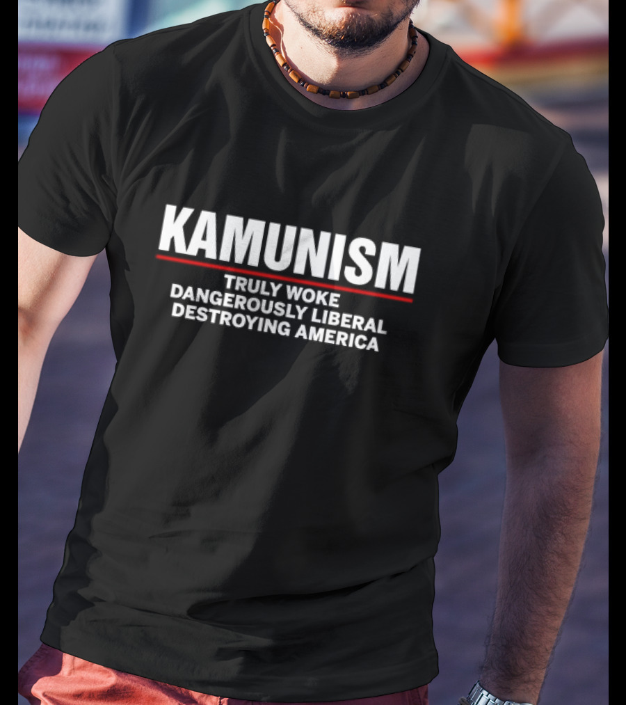 Kamunism Truly Woke Dangerously Liberal Destroying America T-Shirt