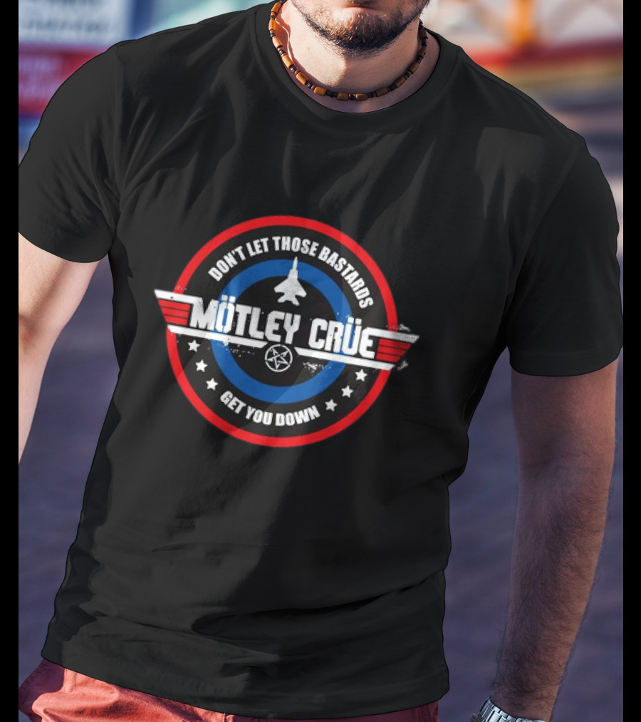 Mötley Crüe Don't Let Those Bastards Get You Down Fighter Jet T-Shirt