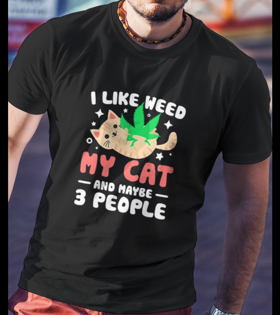 I Like Weed, My Cat, And Maybe 3 People With Cartoon Cat And Marijuana Leaf T-Shirt