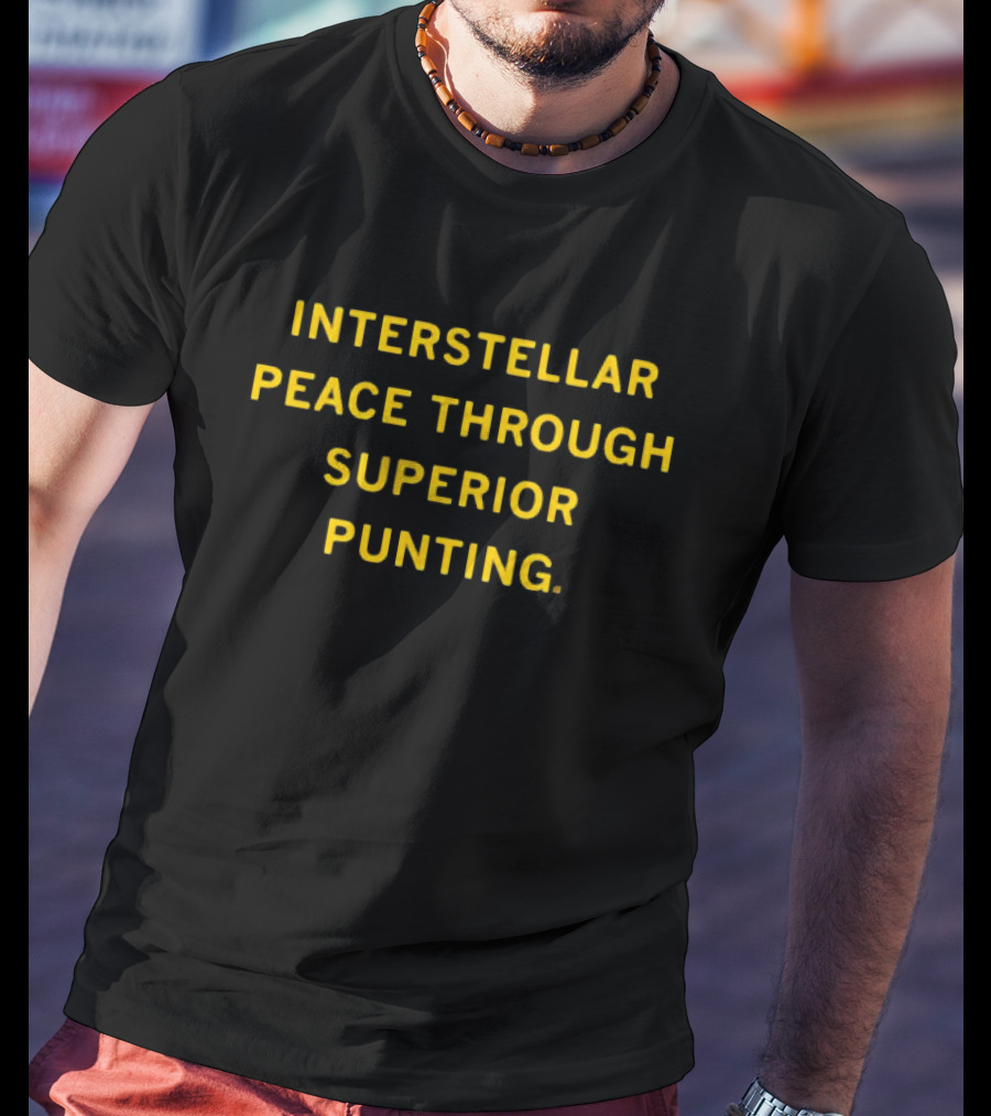 Interstellar Peace Through Superior Punting T-Shirt