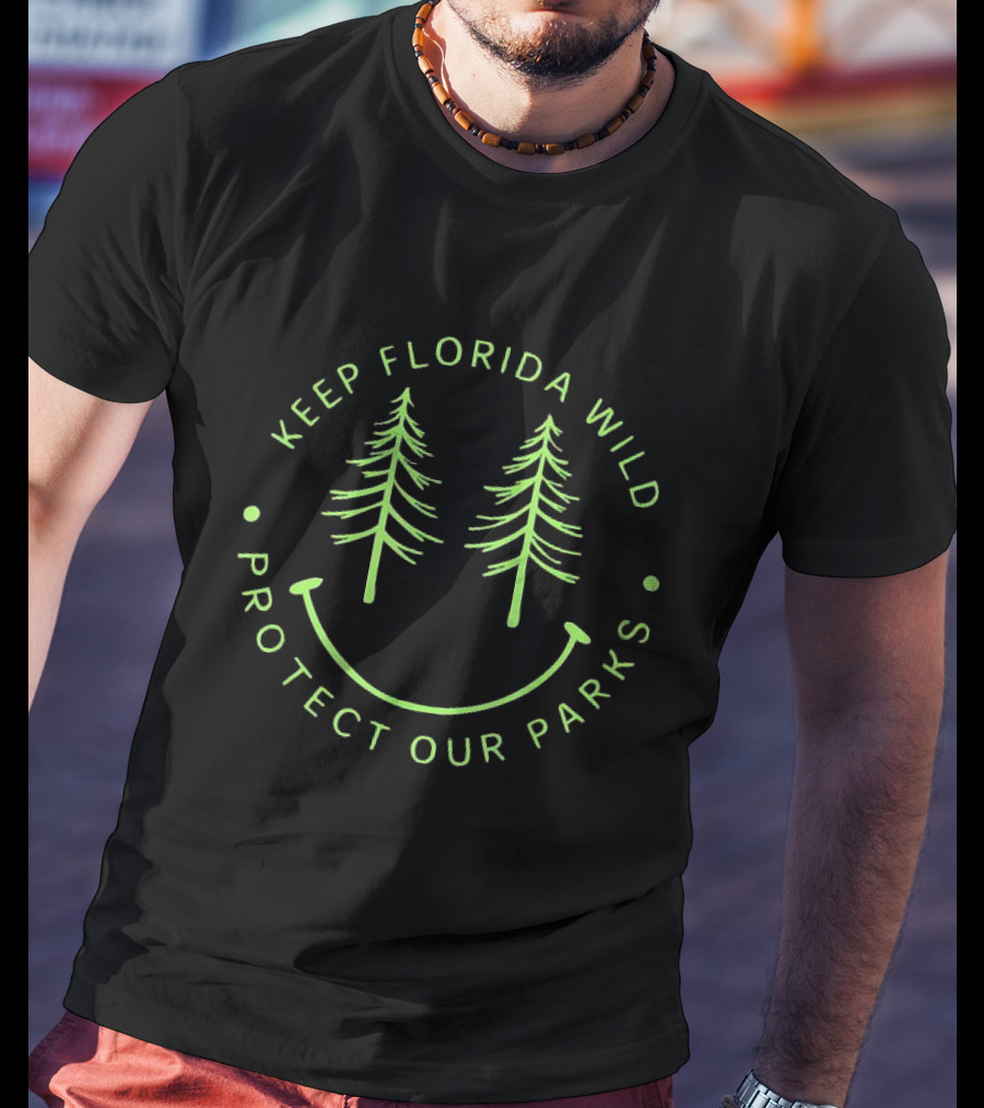 Keep Florida Wild Protect Our Parks Smiley Pine Trees T-Shirt