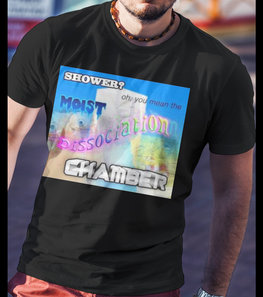 Shower You Mean The Moist Dissociation Chamber Spongebob T-Shirt