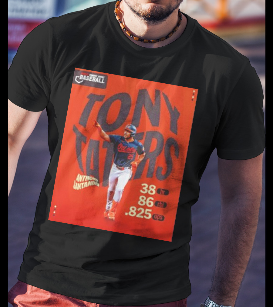 Tony Taters Anthony Santander Baltimore Orioles 38 HR 86 RBI .825 OPS T-Shirt