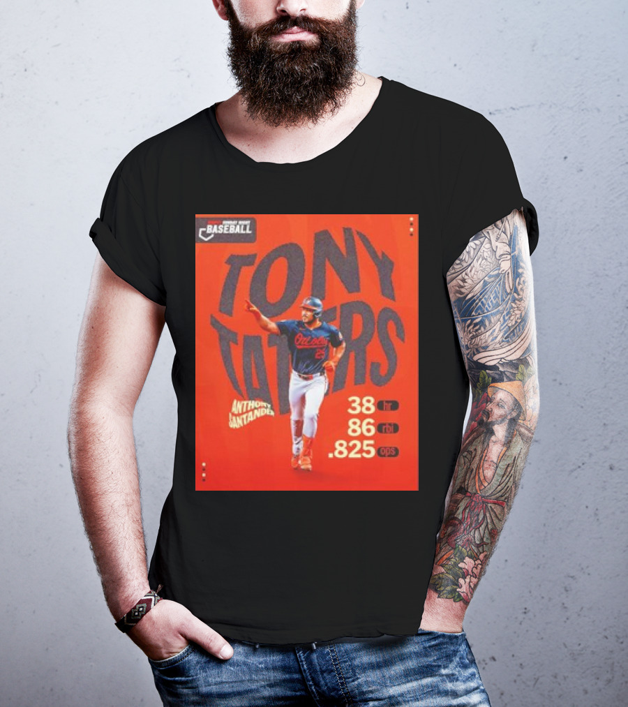 Tony Taters Anthony Santander Baltimore Orioles 38 HR 86 RBI .825 OPS T-Shirt