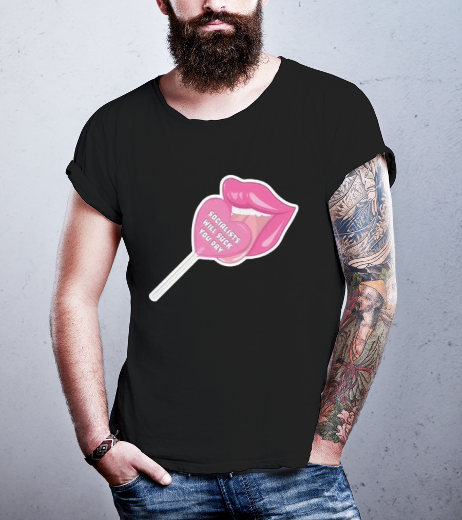 Socialists Will Suck You Dry Pink Lips Lollipop T-Shirt