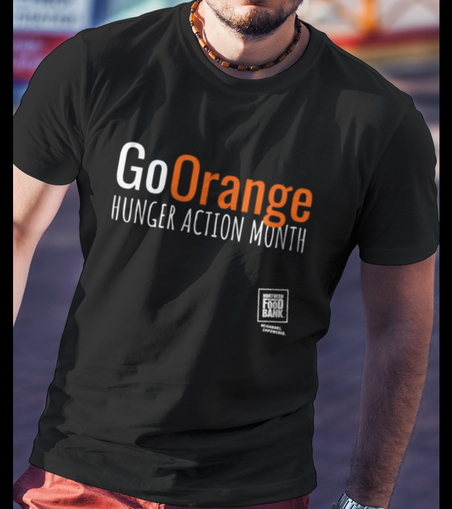 Go Orange Hunger Action Month Northern Illinois Food Bank Message Empowered T-Shirt