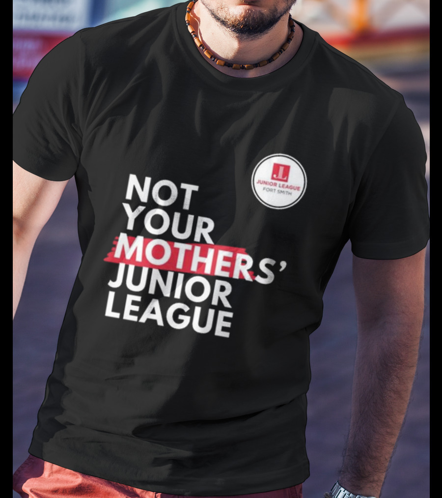 Not Your Mother’s Junior League Fort Smith T-Shirt