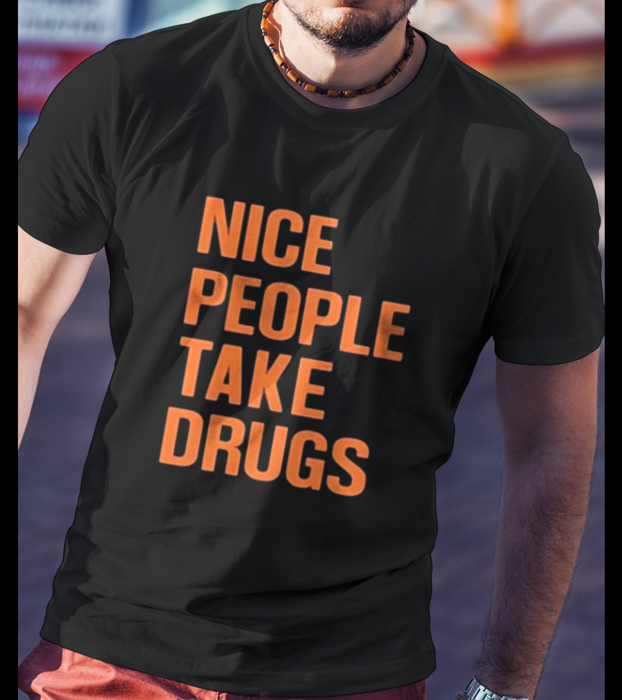 Claire Zagorski Nice People Take Drugs T-Shirt