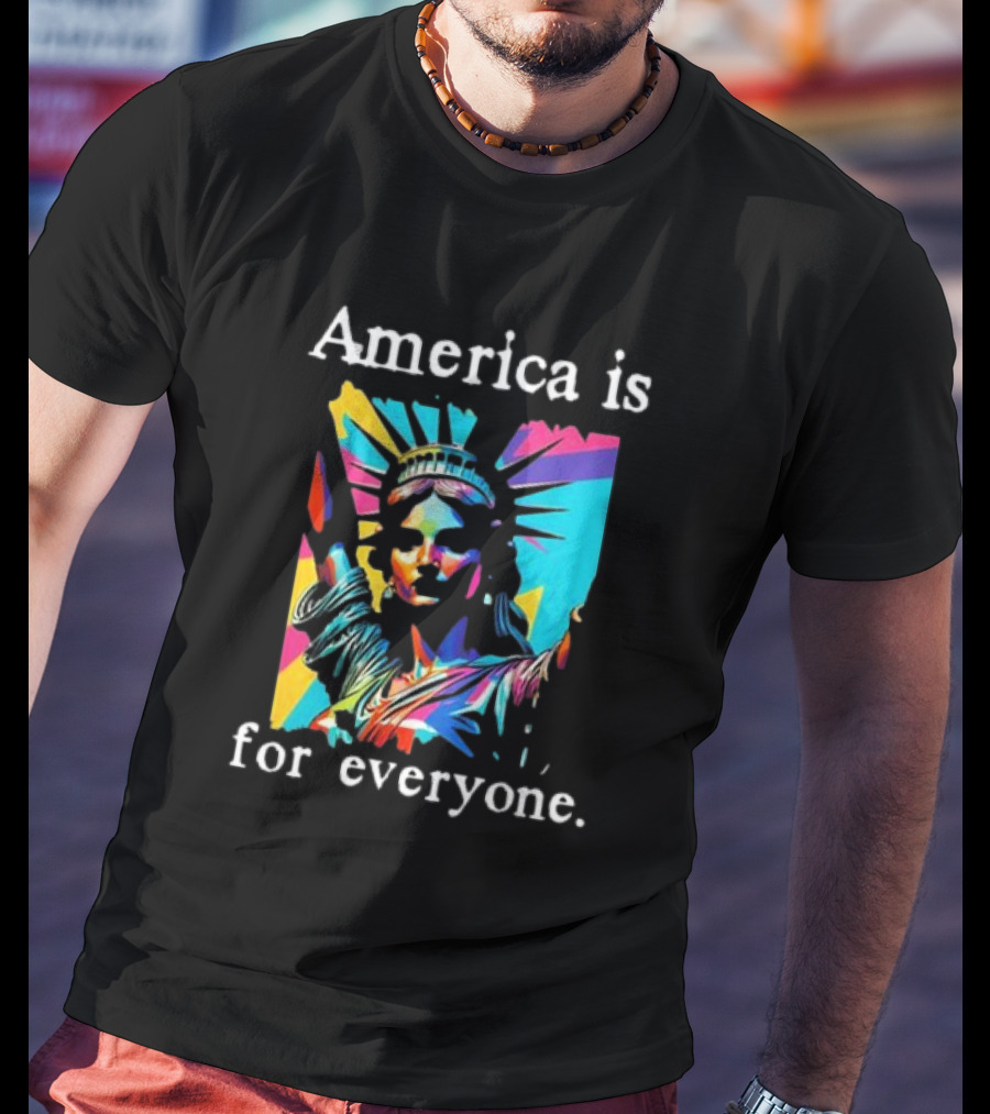 Statue Of Liberty America Is For Everyone Vibrant Colors T-Shirt