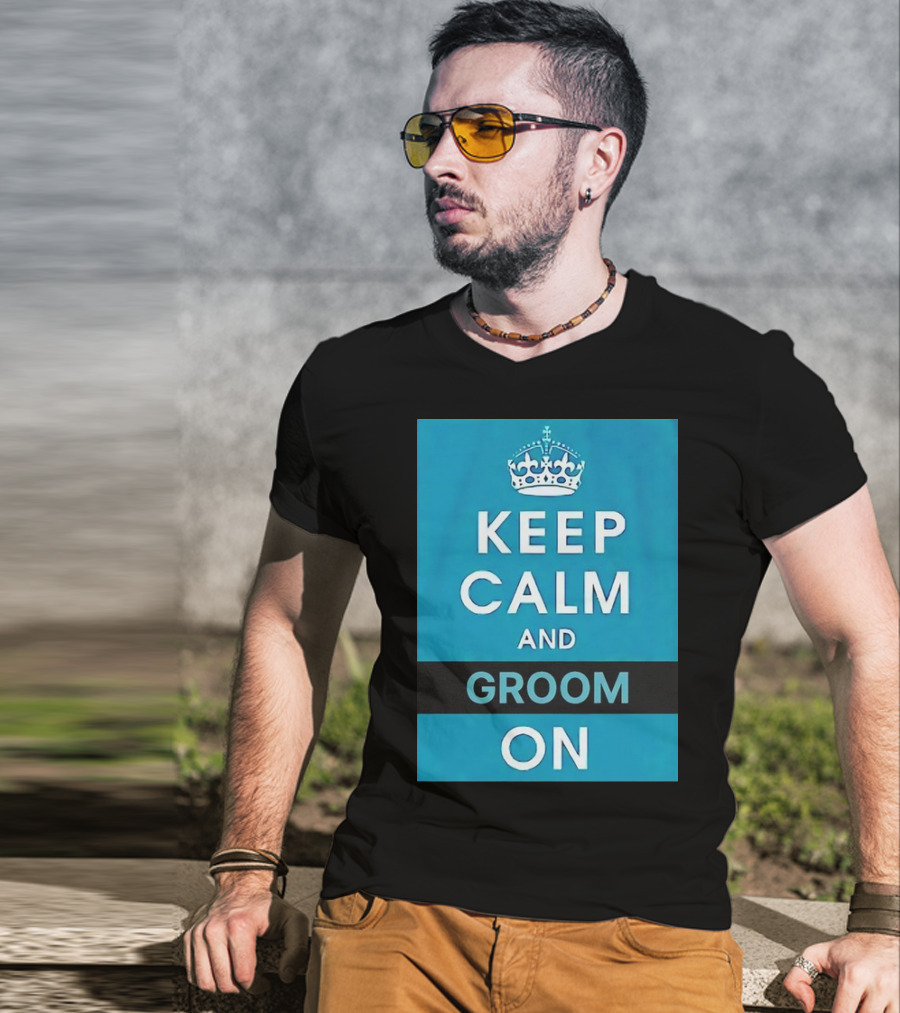 Keep Calm And Groom On Crown Motivation T-Shirt
