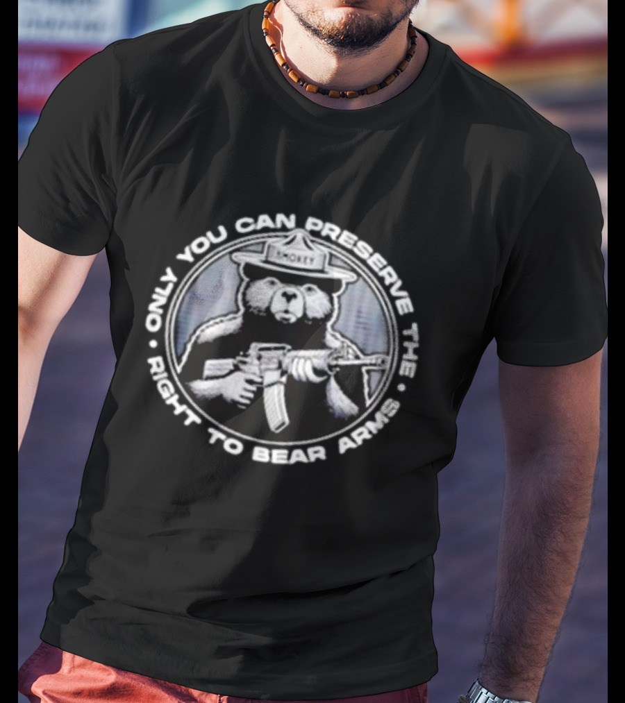 Only You Can Preserve The Right To Bear Arms Smokey Holding Rifle T-Shirt