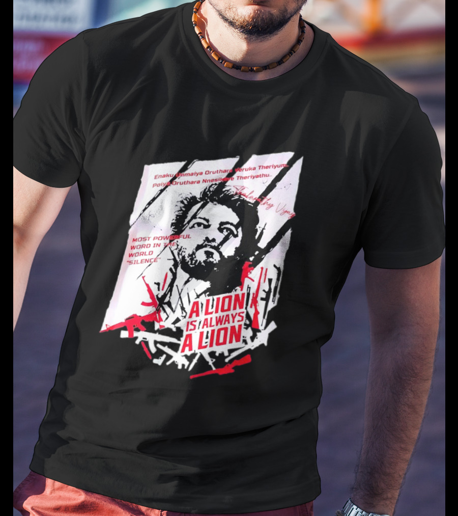 A Lion Is Always A Lion Thalapathy Vijay Most Powerful Word In The World Silence T-Shirt