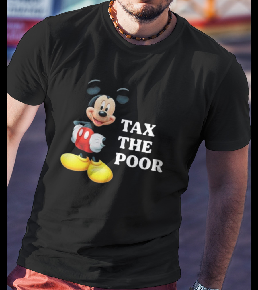 Tax The Poor Mickey Mouse T-Shirt